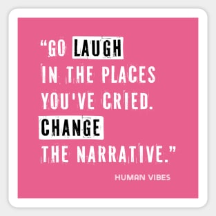 Life Lessons Quote: Go Laugh in the Places You've Cried Sticker